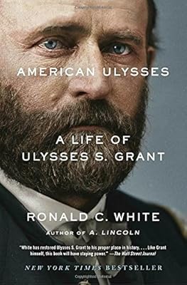 American Ulysses: A Life of Ulysses S. Grant