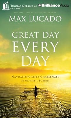 Great Day Every Day: Navigating Life's Challenges with Promise and Purpose