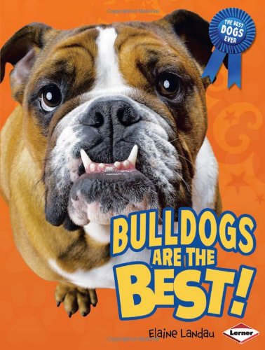 Bulldogs Are the Best! by Elaine Landau