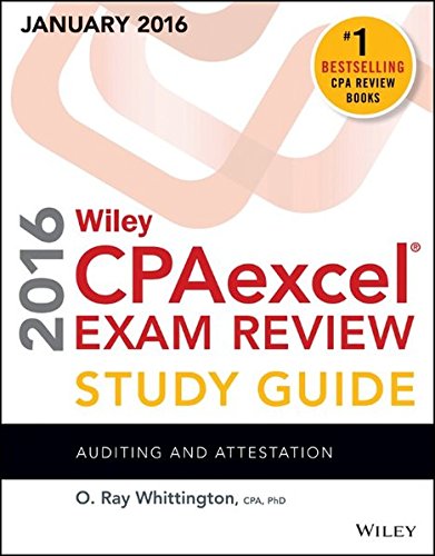 Wiley CPAexcel Exam Review 2016 Study Guide January: Auditing and Attestation by O. Ray Whittington
