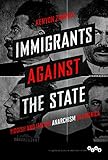 Kenyon Zimmer, "Immigrants Against the State" (U Illinois Press, 2015)