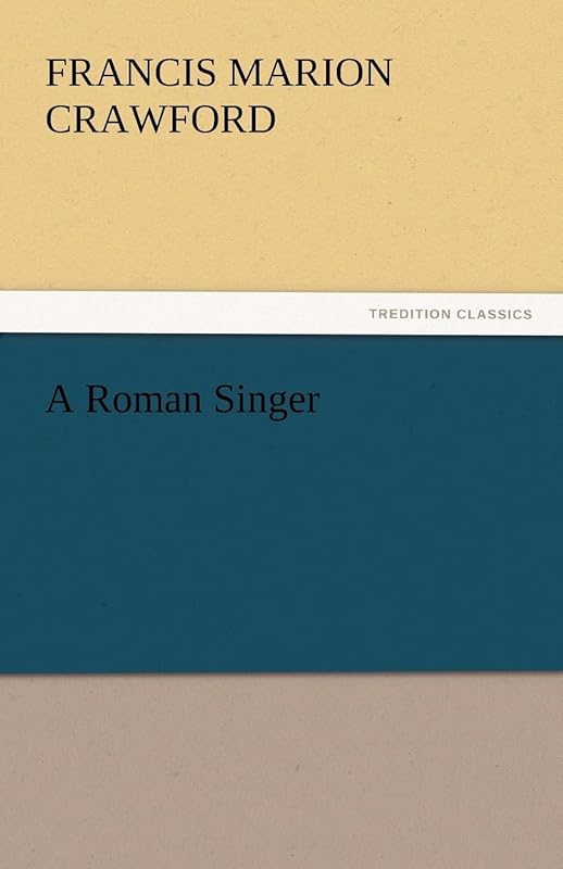 A Roman Singer by F Marion Crawford