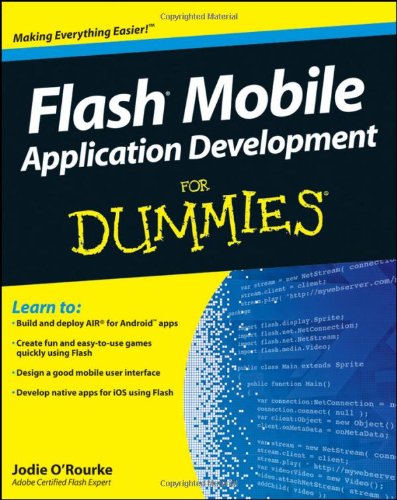 Flash Mobile Application Development For Dummies by Jodie O'Rourke