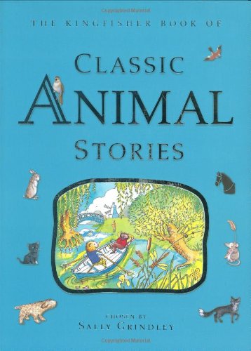 Classic Animal Stories (Kingfisher Book Of...) by Sally Grindley