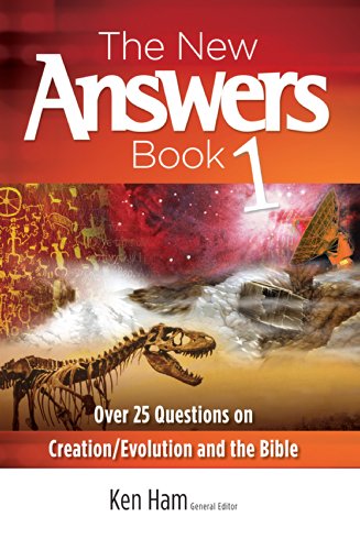 The New Answers Book: Over 25 Questions on Creation / Evolution and the Bible by Ken Ham