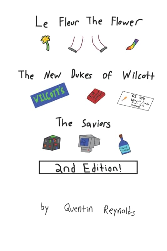 Le Fleur The Flower, The New Dukes of Wilcott, and The Saviors: And The Processes Behind Creating These Stories by Quentin Reynolds