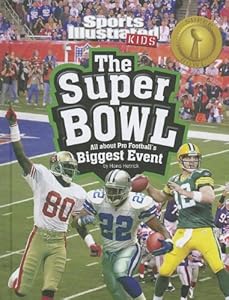 The Super Bowl: All about Pro Football's Biggest Event