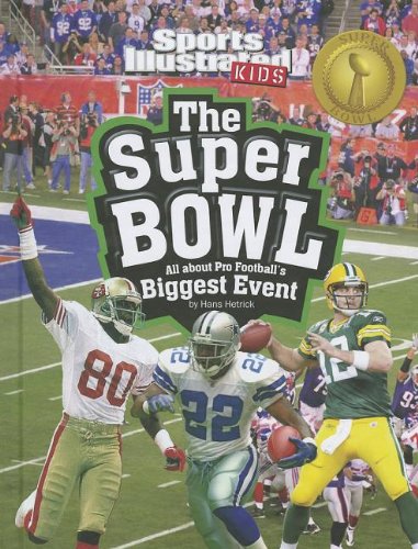 The Super Bowl: All about Pro Football's Biggest Event by Hans Hetrick