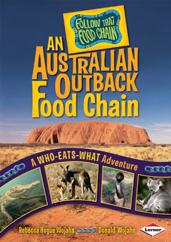 An Australian Outback Food Chain: A Who-Eats-What Adventure by Rebecca Hogue Wojahn