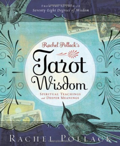 Rachel Pollack's Tarot Wisdom: Spiritual Teachings and Deeper Meanings by Rachel Pollack