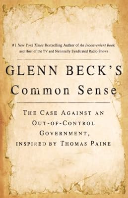 Glenn Beck's Common Sense: The Case Against an Out-Of-Control Government, Inspired by Thomas Paine