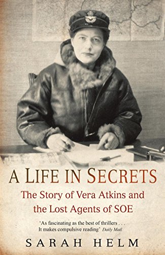 A LIFE IN SECRETS: THE STORY OF VERA ATKINS AND THE LOST By Sarah Helm **Mint**