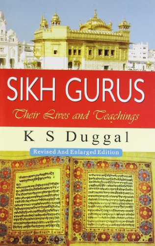 Sikh Gurus: Their Lives and Teachings by K. S. Duggal