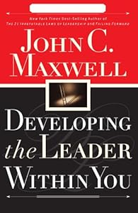 Developing the Leader Within You by John C. Maxwell