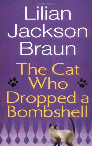 The Cat Who Dropped a Bombshell by Lilian Jackson Braun
