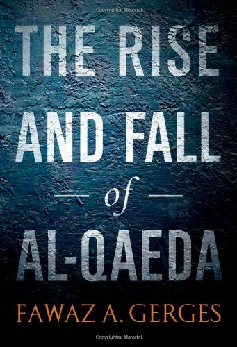 The Rise and Fall of Al-Qaeda by Fawaz A. Gerges