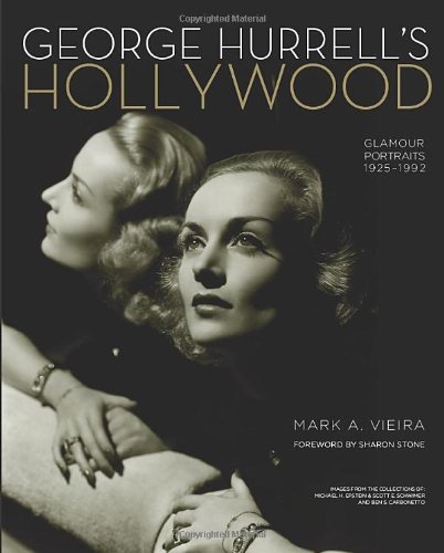 George Hurrell's Hollywood: Glamour Portraits 1925-1992 by Mark A. Vieira