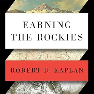 Earning the Rockies: How Geography Shapes America's Role in the World