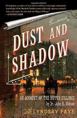 Dust and Shadow: An Account of the Ripper Killings by Dr. John H. Watson