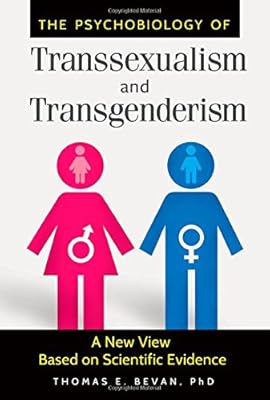 The Psychobiology of Transsexualism and Transgenderism: A New View Based on Scientific Evidence