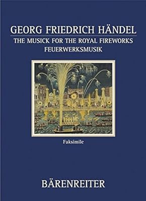 The Musick for the Royal Fireworks: British Library Manuscript R.M. 20g7 Facsimile (Documenta Musicologica) by George Frideric Handel (2004-12-01)