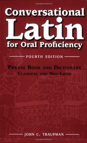 Conversational Latin for Oral Proficiency by John C. Traupman