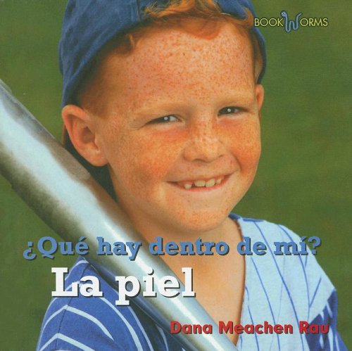 Que Hay Dentro De Mi? La Piel/ What's Inside Me? My Skin (Bookworms) (Spanish Edition) by Dana Meachen Rau