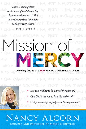 Mission of Mercy: Allowing God to Use YOU to Make a Difference in Others by Nancy Alcorn
