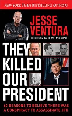 They Killed Our President: 63 Facts That Prove a Conspiracy to Kill JFK