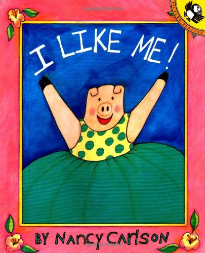 I Like Me! by Nancy Carlson