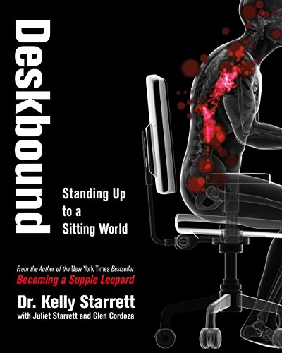 Deskbound: Standing Up to a Sitting World by Kelly Starrett