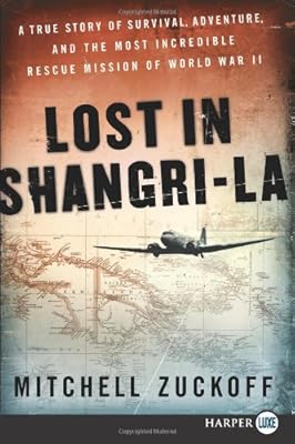 Lost in Shangri-La LP: A True Story of Survival, Adventure, and the Most Incredible Rescue Mission of World War II