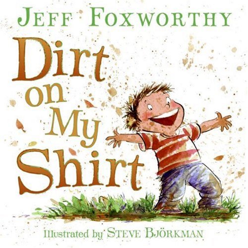 Dirt on My Shirt by Jeff Foxworthy
