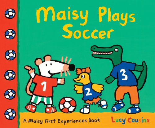 Maisy Plays Soccer by Lucy Cousins