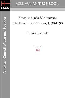 Emergence of a Bureaucracy: The Florentine Patricians, 1530-1790