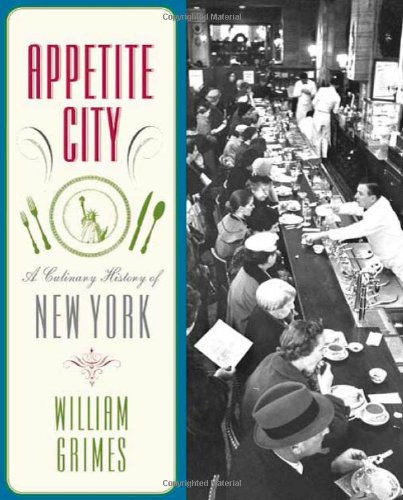 Appetite City: A Culinary History of New York by William Grimes