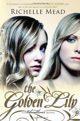The Golden Lily: A Bloodlines Novel by Richelle Mead