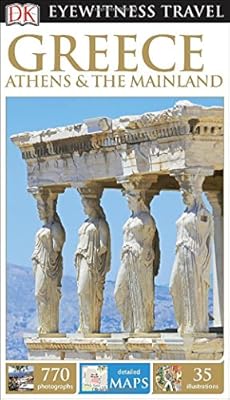 DK Eyewitness Travel Guide: Greece, Athens &amp; the Mainland