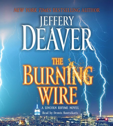The Burning Wire: A Lincoln Rhyme Novel by Jeffery Deaver