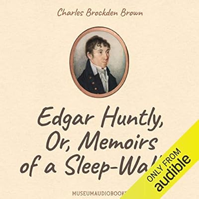 Edgar Huntly, or, Memoirs of a Sleep-Walker