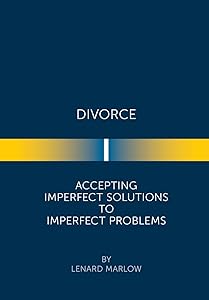 Divorce: Accepting Imperfect Solutions to Imperfect Problems