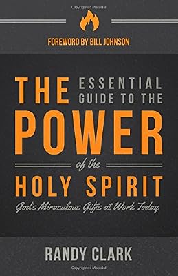 The Essential Guide to the Power of the Holy Spirit: God's Miraculous Gifts at Work Today