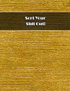 Sort Your $hit Out!: Daily Weekly & Monthly Bill Tracker - Large Print Size 8.5x11 inches 130 Sheets