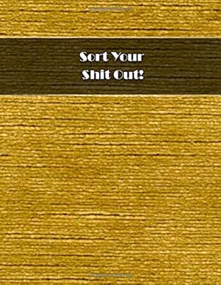 Sort Your $hit Out!: Daily Weekly & Monthly Bill Tracker - Large Print Size 8.5x11 inches 130 Sheets