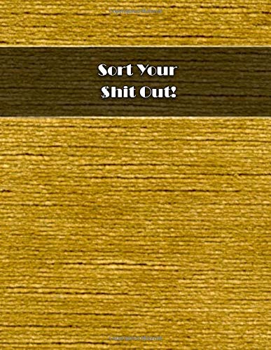 Sort Your $hit Out!: Daily Weekly & Monthly Bill Tracker - Large Print Size 8.5x11 inches 130 Sheets by Joanna Litten
