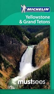 Michelin Must Sees Yellowstone &amp; the Grand Tetons