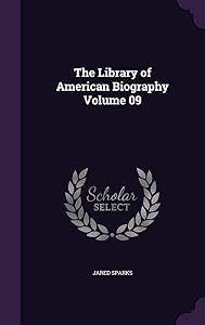 The Library of American Biography Volume 09