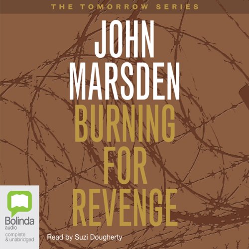 Burning for Revenge: Tomorrow, Book 5 by John Marsden