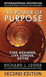 The Power of Purpose: Find Meaning, Live Longer, Better