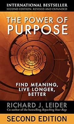 The Power of Purpose: Find Meaning, Live Longer, Better